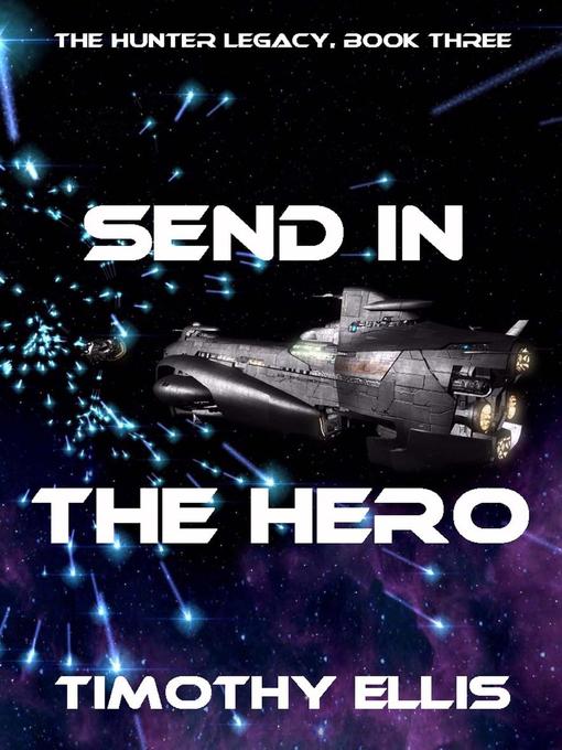 Title details for Send in the Hero by Timothy Ellis - Available